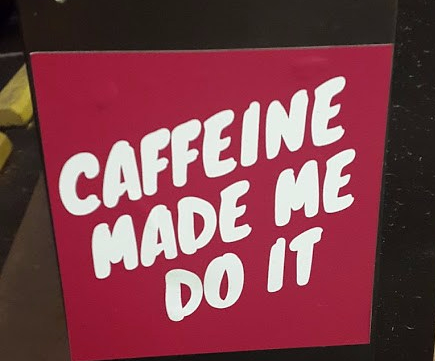 CaffeineMadeMeDoIt